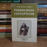 THEODULE RIBOT - PSIHOLOGIA CONCEPTELOR , 2002 *