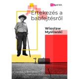 &Eacute;rtekez&eacute;s a babfejt&eacute;sről - Wieslaw Mysliwski