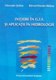 Initiere In G.i.s. Si Aplicatii In Hidrologie - Gheorghe Serban ,560214, PRESA UNIVERSITARA CLUJEANA