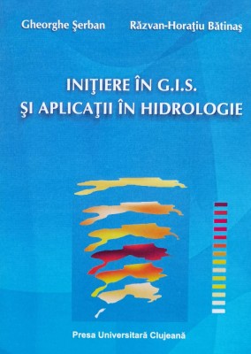 Initiere In G.i.s. Si Aplicatii In Hidrologie - Gheorghe Serban ,560214 foto