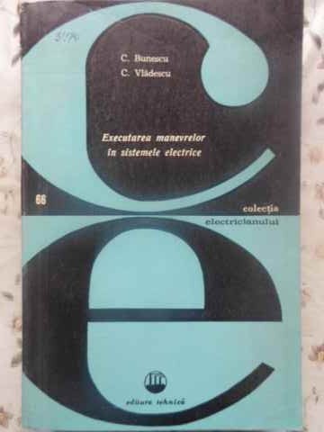 EXECUTAREA MANEVRELOR IN SISTEMELE ELECTRICE-C. BUNESCU, C. VLADESCU-276938