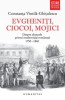 Evgheniti, ciocoi, mojici: Obrazele primei modernitati romanesti 1750-1860 - Constanta Vintila-Ghitulescu - Carte de Istorie
