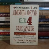 Dr. PETER J. D'ADAMO - ALIMENTATIA ADECVATA CELOR 4 GRUPE SANGUINE : DIETA INDIVIDUALIZATA , 2004 *