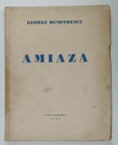 DEDICATIA LUI GEORGE DUMITRESCU pe VOLUMUL SAU DE VERSURI &#039; AMIAZA &#039; , 1942