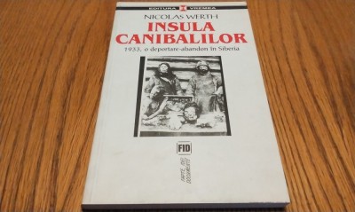 INSULA CANIBALILOR - 1933, in Siberia - Nicolas Werth - 2007, 205 p. foto