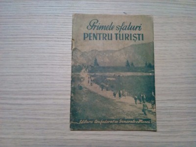 PRIMELE SFATURI PENTRU TURISTIT - Editura C.G,M., 1949, 34 p. foto