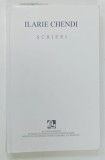 SCRIERI , VOLUMUL VII de ILARIE CHENDI , 2004 , EDITIE CARTONATA