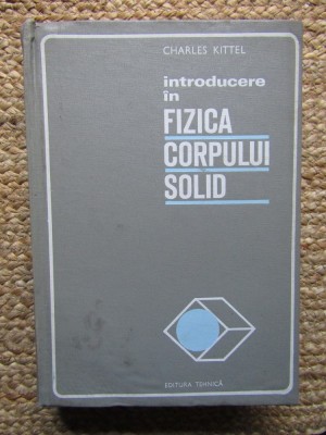 INTRODUCERE IN FIZICA CORPULUI SOLID - CHARLES KITTEL foto