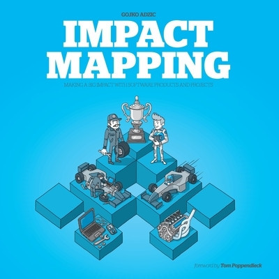 Impact Mapping: Making a Big Impact with Software Products and Projects foto