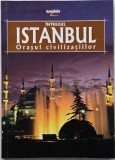 Istanbul. Orasul civilizatiilor - Erdem Yucel