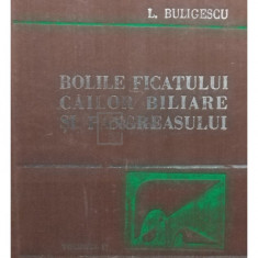 L. Buligescu - Bolile ficatului, cailor biliare si pancreasului, vol I (editia 1981)