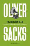 Muzicofilia. Povestiri despre muzică și creier - Oliver Sacks - Editura Humanitas