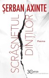 Scrasnetul dintilor - Poeme Serban Axinte - Editura Cartier