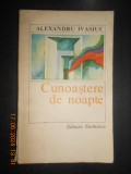 Alexandru Ivasiuc - Cunoastere de noapte