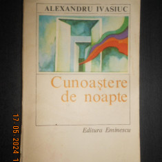 Alexandru Ivasiuc - Cunoastere de noapte