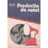 Productia de sunet - Note tehnice pentru nespecialisti (traducere din limba engleza)