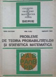 PROBLEME DE TEORIA PROBABILITATILOR SI STATISTICA MATEMATICA-MONICA DUMITRESCU, DOREL FLOREA, CONSTANTIN TU-270973