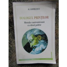 AL. GAVRILESCU - DIALOGUL PRINTILOR MORALA CANTEMIREANA CA IDEAL POLITIC
