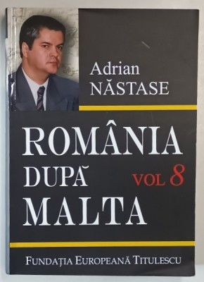 ROMANIA DUPA MALTA , 875 ZILE LA EXTERNE , VOLUMUL VIII de ADRIAN NASTASE , 2011 foto
