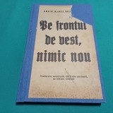 PE FRONTUL DE VEST, NIMIC NOU / ERICH MARIA REMARQUE / 1920 *01BIS