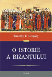 O istorie a Bizan&Aring;&pound;ului HC - Hardcover - Timothy E. Gregory - Polirom