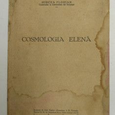 COSMOLOGIA ELENA de MIRCEA FLORIAN , Bucuresti 1929 , COPERTA PREZINTA HALOURI DE APA