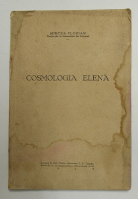 COSMOLOGIA ELENA de MIRCEA FLORIAN , Bucuresti 1929 , COPERTA PREZINTA HALOURI DE APA foto