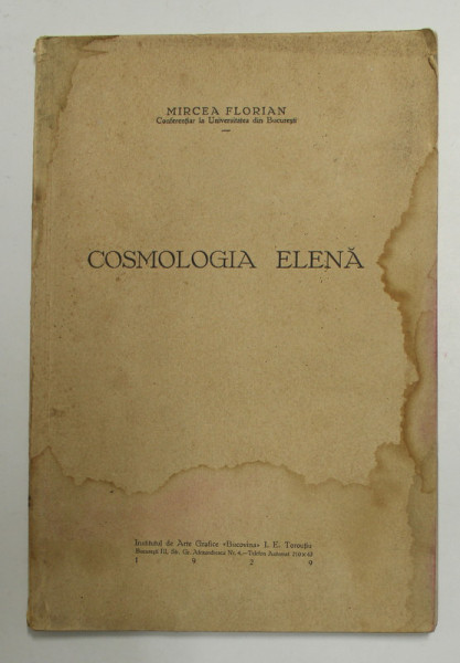 COSMOLOGIA ELENA de MIRCEA FLORIAN , Bucuresti 1929 , COPERTA PREZINTA HALOURI DE APA