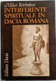 Mihai barbulescu - Interferente Spirituale in Dacia Romana _ carte Ed. Dacia, Cluj, 1984