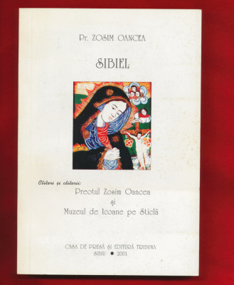&amp;quot;Preotul Zosim Oancea si Muzeul de Icoane pe sticla din Sibiel&amp;quot; - Sibiu, 2001 foto