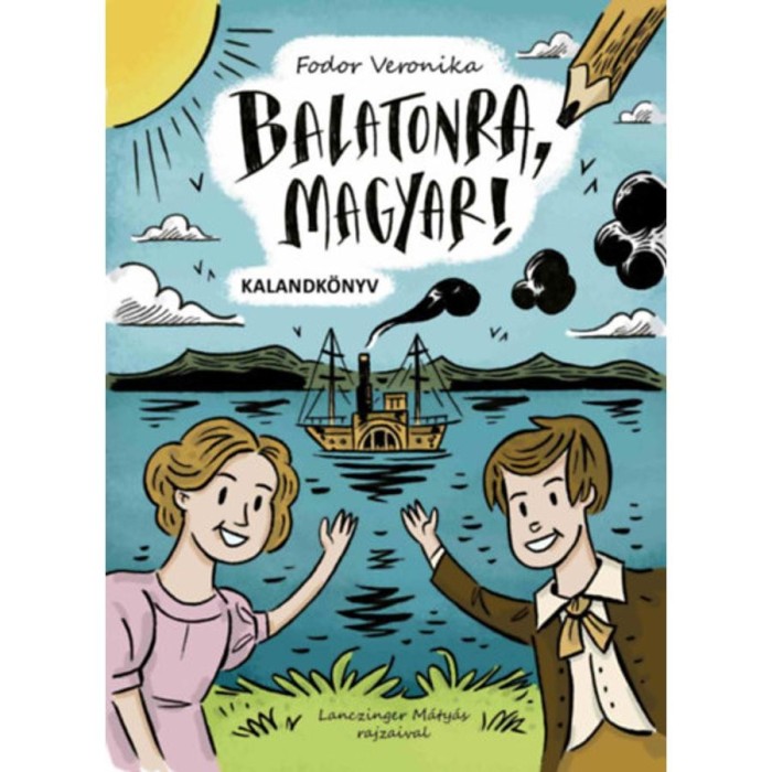 Balatonra, magyar! - kalandk&ouml;nyv - Fodor Veronika
