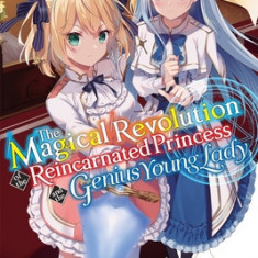 The Magical Revolution of the Reincarnated Princess and the Genius Young Lady, Vol. 2 (Novel)