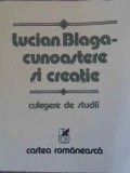 LUCIAN BLAGA - CUNOASTERE SI CREATIE. CULEGERE DE STUDII-DUMITRU GHISE, ANGELA BOTEZ, VICTOR BOTEZ-229376