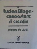 LUCIAN BLAGA - CUNOASTERE SI CREATIE. CULEGERE DE STUDII-DUMITRU GHISE, ANGELA BOTEZ, VICTOR BOTEZ