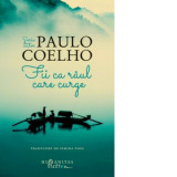 Fii ca raul care curge - Paulo Coelho, Simina Popa
