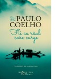 Fii ca raul care curge - Paulo Coelho, Simina Popa