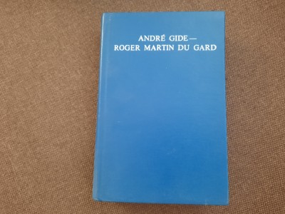 Andre Gide - Roger Martin du Gard - CORESPONDENTA ( 1913-1951) foto