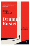 Drumul Rusiei - Hardcover - R&uuml;diger von Fritsch - Curtea Veche, 2022