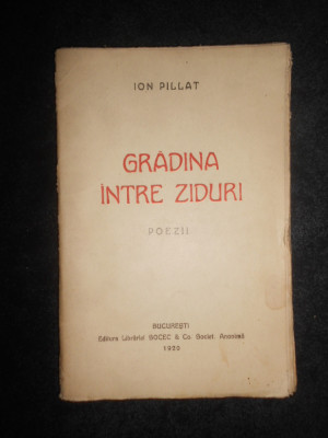 Ion Pillat - Gradina intre ziduri. Poezii (1920, prima editie, cu autograf) foto