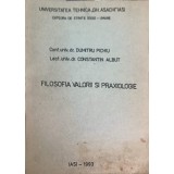 FILOSOFIA VALORII SI PRAXIOLOGIE-DUMITRU PICHIU, CONSTANTIN ALBUT-252113