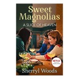 A Slice of Heaven - A Sweet Magnolias Novel