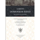 A Szent Domonkos-rend m&uacute;ltj&aacute;b&oacute;l &eacute;s jelen&eacute;ből - Dr. Horv&aacute;th S&aacute;ndor