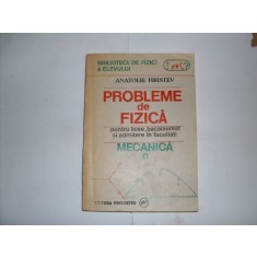 Probleme De Fizica Pentru Licee Bacalaureat Si Admitere In Fa - Anatolie Hristev , 20878