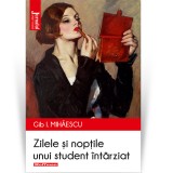 Zilele si noptile unui student intarziat - Gib I. Mihaescu