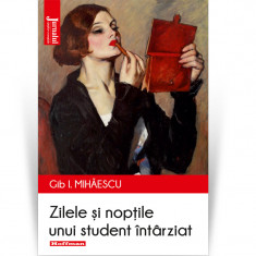 Zilele si noptile unui student intarziat - Gib I. Mihaescu