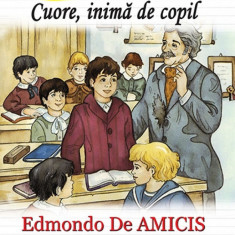 Cuore, inima de copil - Edmondo De Amicis