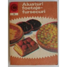 Aluaturi, foetaje, fursecuri. Patiserie de casa &ndash; Natalia Tautu-Stanescu