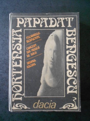 HORTENSIA PAPADAT BENGESCU - FECIOARE DESPLETITE. CONCERT DIN MUZICA DE BACH. foto