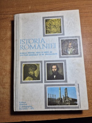 manual - istoria romaniei - pentru anul 4 licee de cultura generala - anul 1973 foto