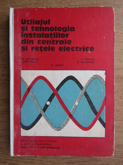 Utilajul si tehnologia instalatiilor din centrale si retele electrice (1980)